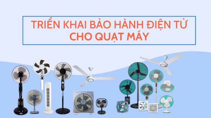 Triển khai Bảo hành điện tử cho Quạt máy