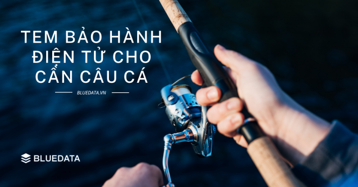 TEM BẢO HÀNH ĐIỆN TỬ CHO CẦN CÂU CÁ