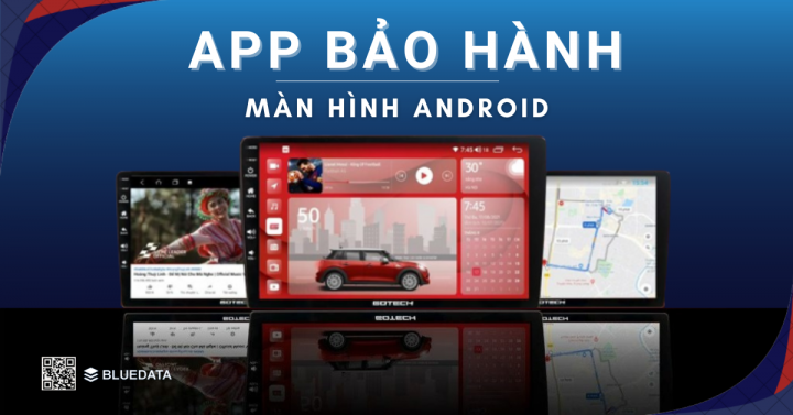 APP BẢO HÀNH ĐIỆN TỬ CHO MÀN HÌNH ANDROID