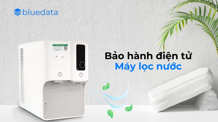 Bảo hành điện tử cho Máy lọc nước – Dễ dàng và tiện lợi