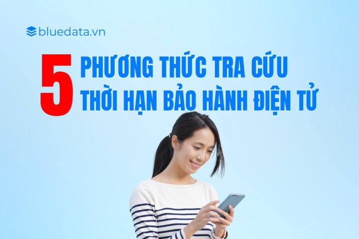 5 Phương thức tra cứu thời hạn bảo hành điện tử
